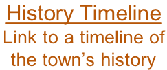 History Timeline Link to a timeline of  the town’s history